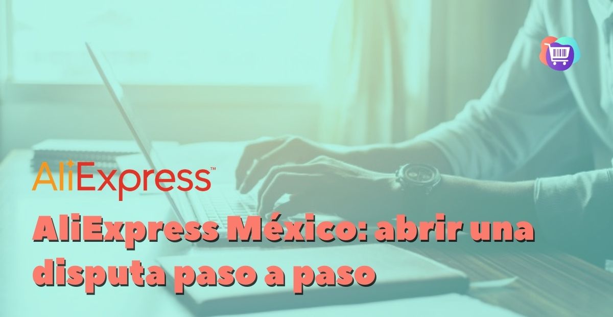 Como Abrir Una Disputa En Aliexpress En Mexico La Compra Ideal Mexico